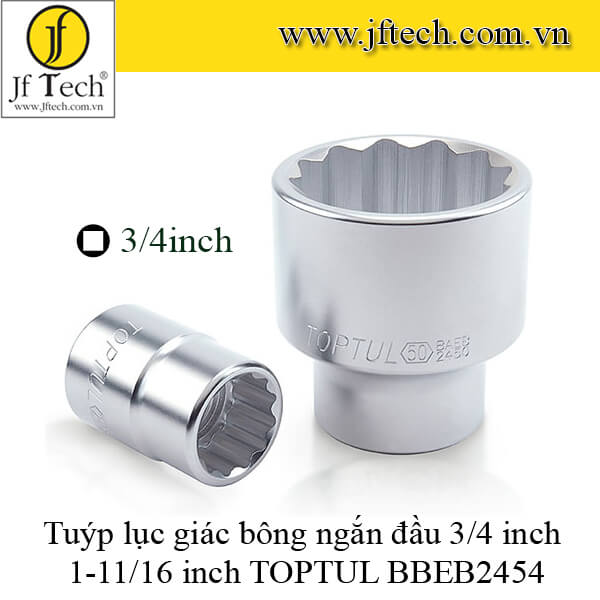 Tuýp lục giác bông ngắn đầu 3/4 inch 1-11/16 inch TOPTUL BBEB2454