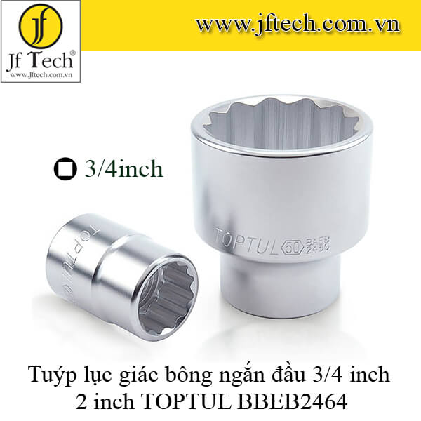 Tuýp lục giác bông ngắn đầu 3/4 inch 2 inch TOPTUL BBEB2464
